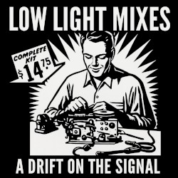 Low Light Mixes: A Drift on the Signal