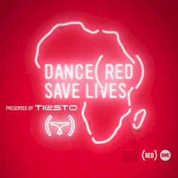 Dance (RED) Save Lives [Presented by Tiësto]