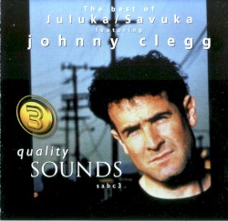 The Best of Juluka / Savuka Featuring Johnny Clegg