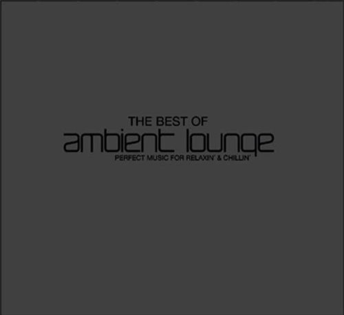 Ambient Lounge: The Best Of