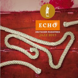 Echo: Deutscher Musikpreis: Jazz 2013