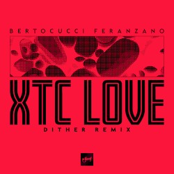XTC Love (Dither remix)