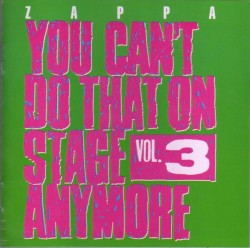 You Can’t Do That on Stage Anymore, Vol. 3