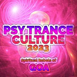 Psy Trance Culture 2023 - Spiritual Rebels of Goa