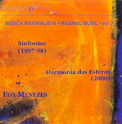 Música Maximalista - Maximal Music - Vol. 7: Flo Menezes - Sinfonias / Harmonia das Esferas