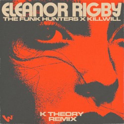 Eleanor Rigby (K Theory remix)