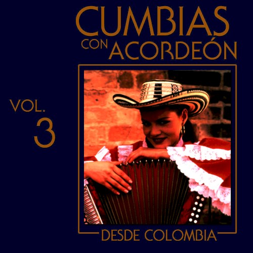 Cumbias con acordeón desde Colombia, vol. 3