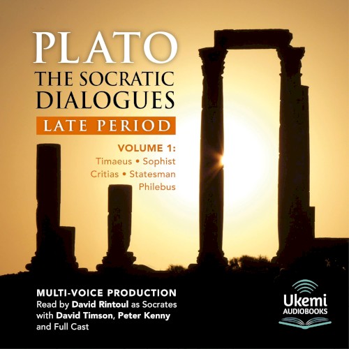 The Socratic Dialogues, Late Period, Volume 1: Timaeus, Critias, Sophist, Statesman, Philebus