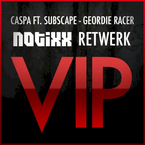 Geordie Racer (Notixx Retwerk VIP)
