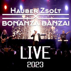 Hauber Zsolt X Bonanza Banzai Live 2023