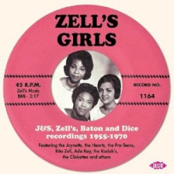 Zell's Girls: J&S, Zell's, Baton And Dice Recordings 1955-1970