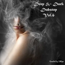 Deep & Dark Dubstep Vol.6