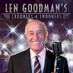 Len Goodman’s Crooners & Swooners