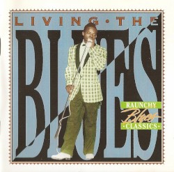 Living the Blues: Raunchy Blues Classics
