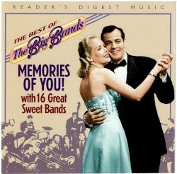 The Best of the Big Bands: Memories of You!