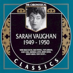 The Chronological Classics: Sarah Vaughan 1949-1950