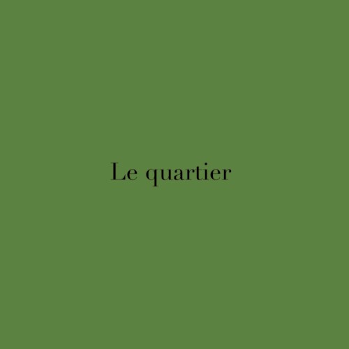 Le quartier