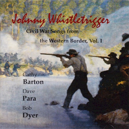 Johnny Whistletrigger (Civil War Songs From the Western Border)