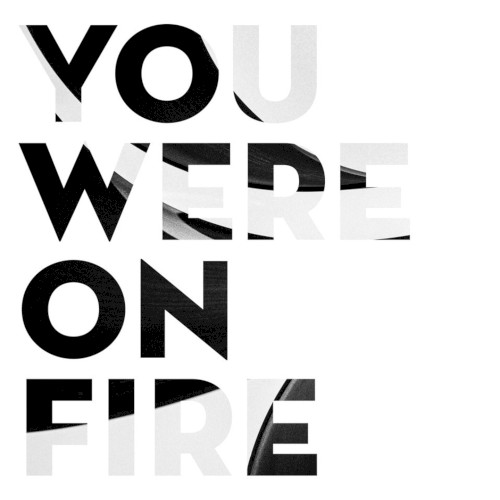 You Were on Fire