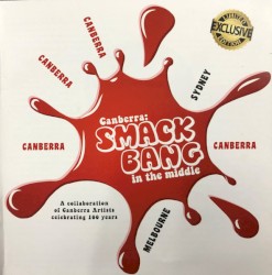 Canberra Smack Bang In The Middle (A Collaboration Of Canberra Artists Celebrating 100 Years)