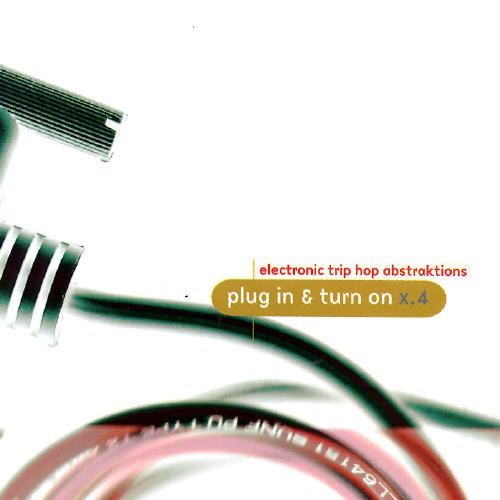 Plug In & Turn On x.4: Electronic Trip Hop Abstraktions