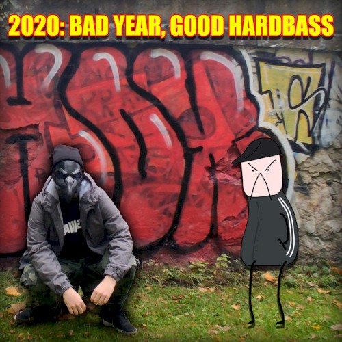 2020: BAD YEAR, GOOD HARDBASS