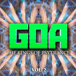 Goa: The Kings of Psytrance, Vol. 2