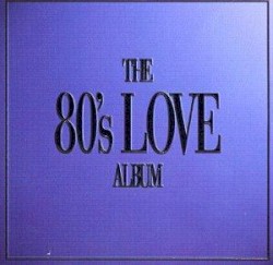 The 80’s Love Album