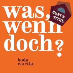 Was, wenn doch? - Bonustitel
