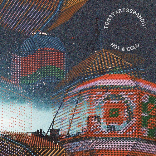 Tonstartssbandht / Hot & Cold