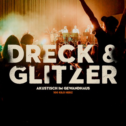 Dreck und Glitzer (Akustisch Im Gewandhaus)