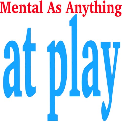 Mental As Anything At Play