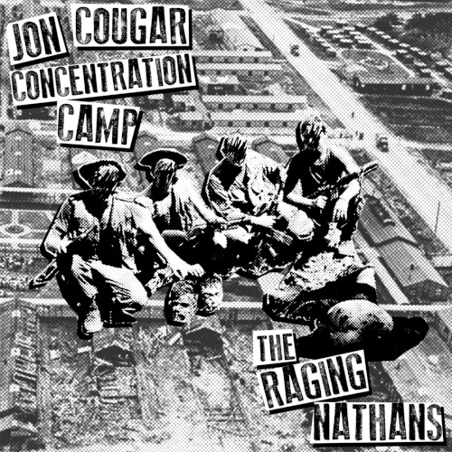 Jon Cougar Concentration Camp / The Raging Nathans