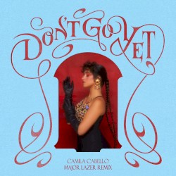 Don’t Go Yet (Major Lazer dub)