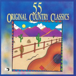 55 Original Country Classics