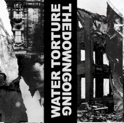 Water Torture / thedowngoing