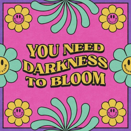 You Need Darkness to Bloom