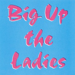 Big Up the Ladies