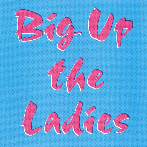 Big Up the Ladies
