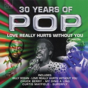 30 Years Of Pop - Love Really Hurts Without You