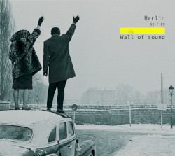 Berlin 61/89: Wall of Sound