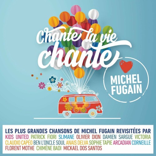 Chante la vie chante (Love Michel Fugain)