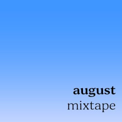 august mixtape