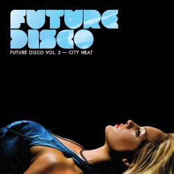 Future Disco, Volume 3: City Heat