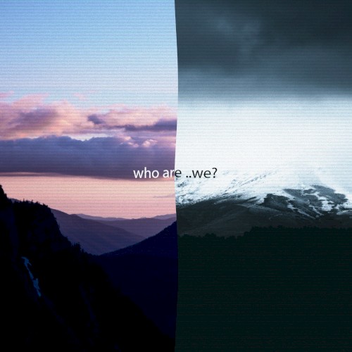 Who Are ..We?