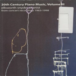20th Century Piano Music, Volume III: From Concert Recordings 1963-1998