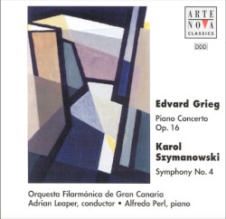 Grieg: Piano Concerto Op16; Szymanowski: Symphony No. 4