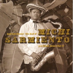 Aquí Los Bravos! The Best of Michi Sarmiento y su Combo Bravo 1967-77