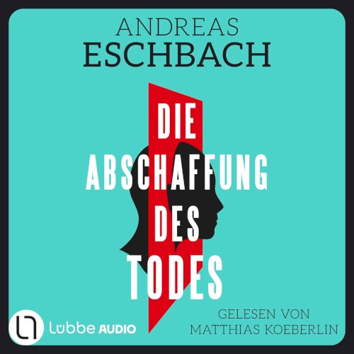 Die Abschaffung des Todes [Thriller (Gekürzt)]