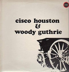 Cisco Houston Sings the Songs of Woody Guthrie